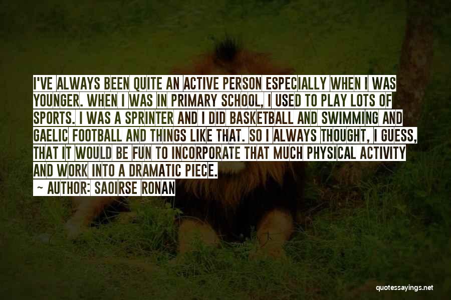 Fun And Sports Quotes By Saoirse Ronan