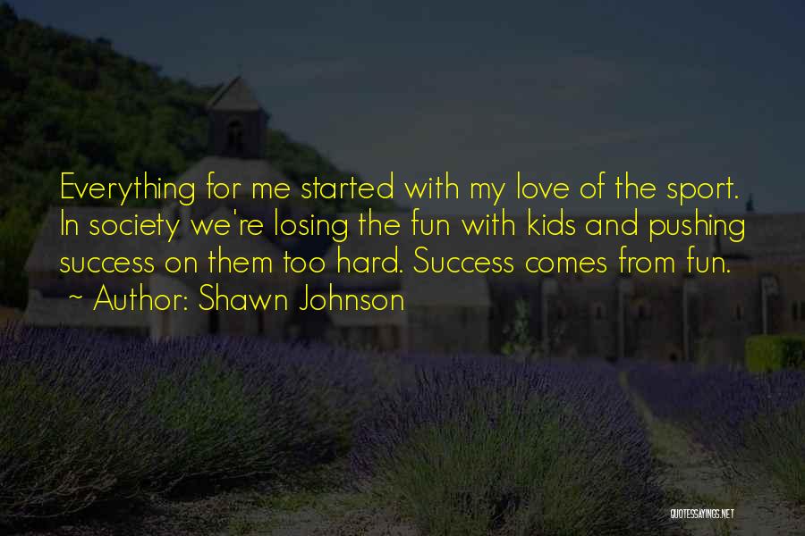 Fun And Sports Quotes By Shawn Johnson