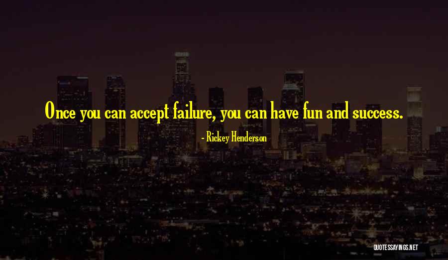 Fun And Success Quotes By Rickey Henderson Fun And Success Quotes By Rickey Henderson