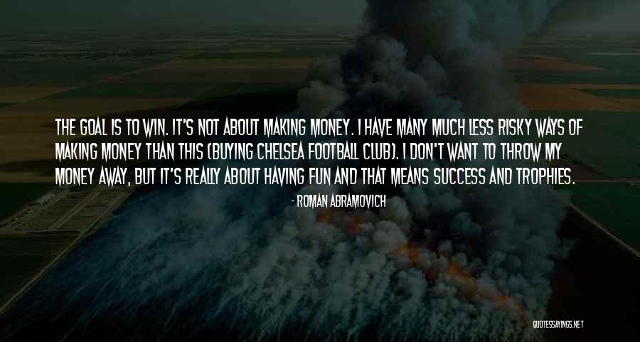 Fun And Success Quotes By Roman Abramovich Fun And Success Quotes By Roman Abramovich