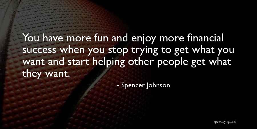 Fun And Success Quotes By Spencer Johnson Fun And Success Quotes By Spencer Johnson
