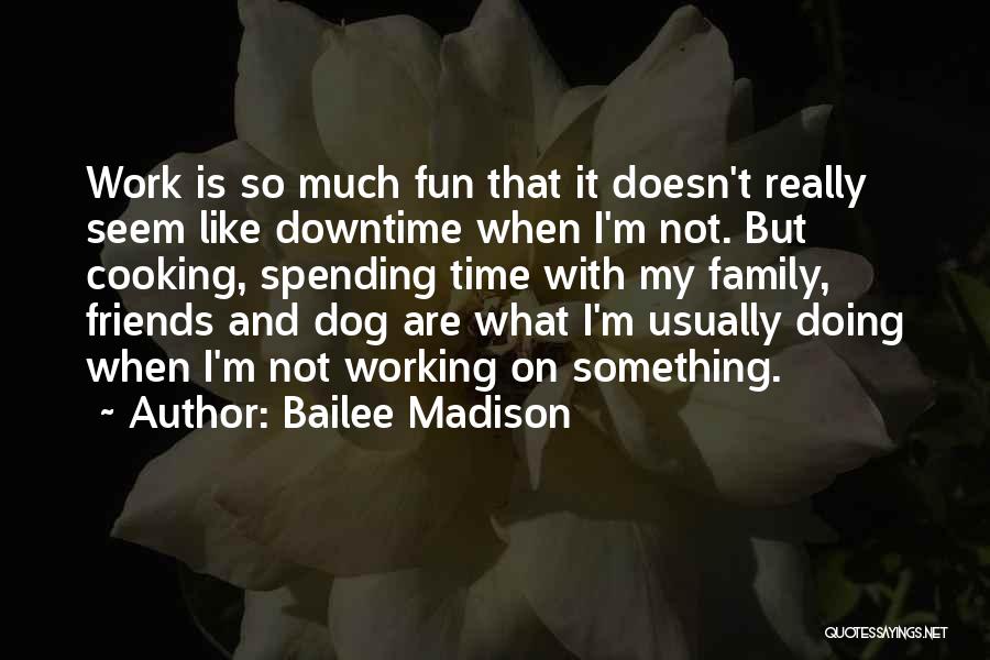 Fun And Work Quotes By Bailee Madison