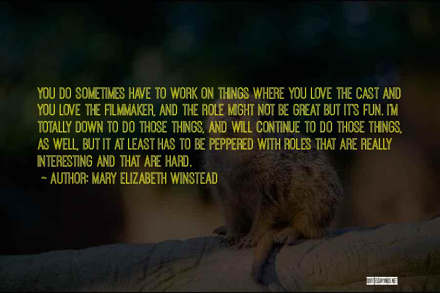 Fun And Work Quotes By Mary Elizabeth Winstead