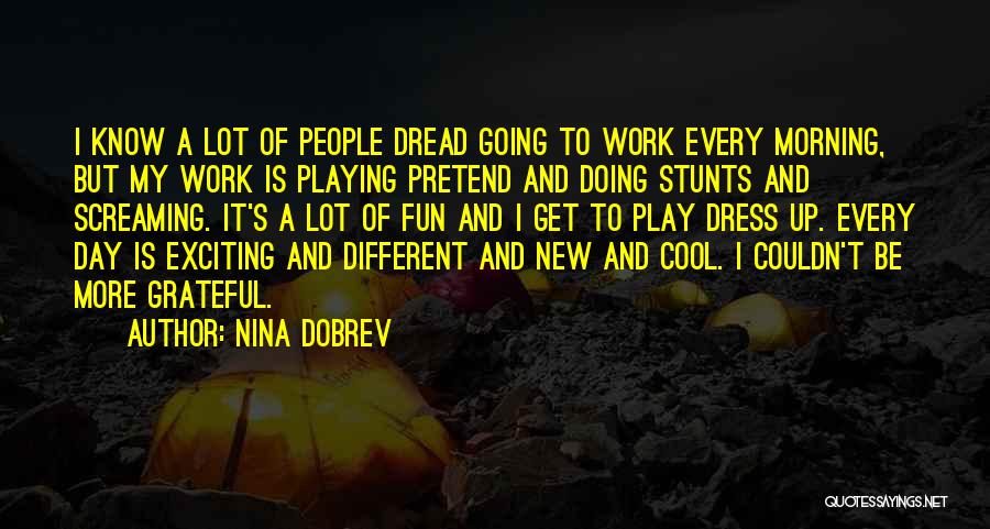 Fun And Work Quotes By Nina Dobrev