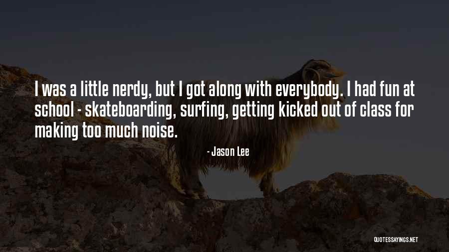 Fun At School Quotes By Jason Lee Fun At School Quotes By Jason Lee