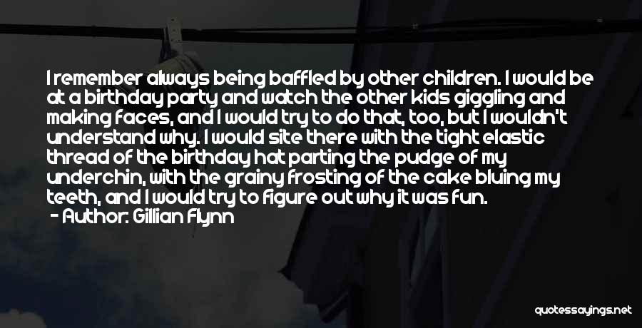 Fun Birthday Party Quotes By Gillian Flynn