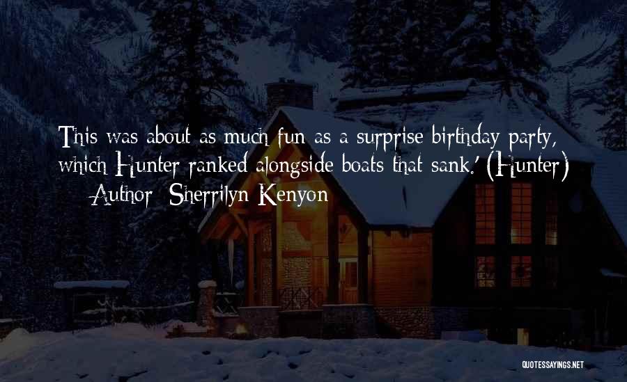 Fun Birthday Party Quotes By Sherrilyn Kenyon