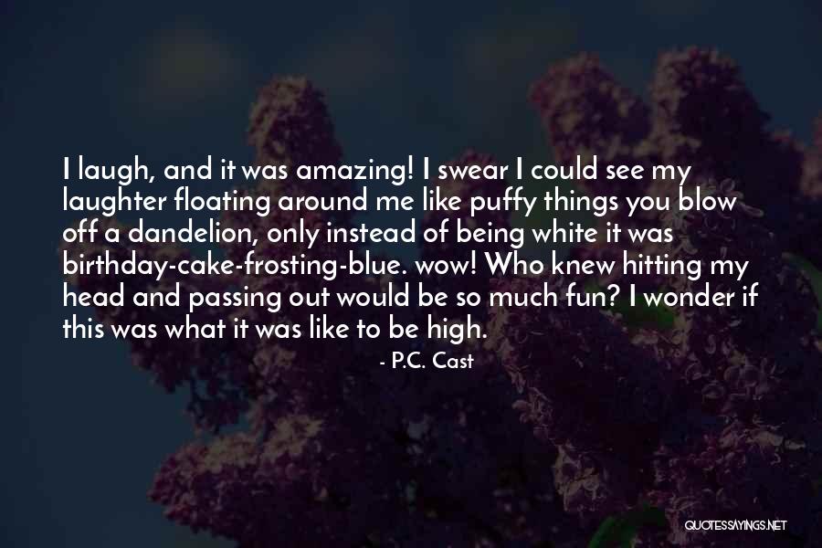 Fun Birthday Quotes By P.C. Cast Fun Birthday Quotes By P.C. Cast