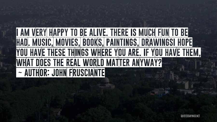 Fun Book Quotes By John Frusciante