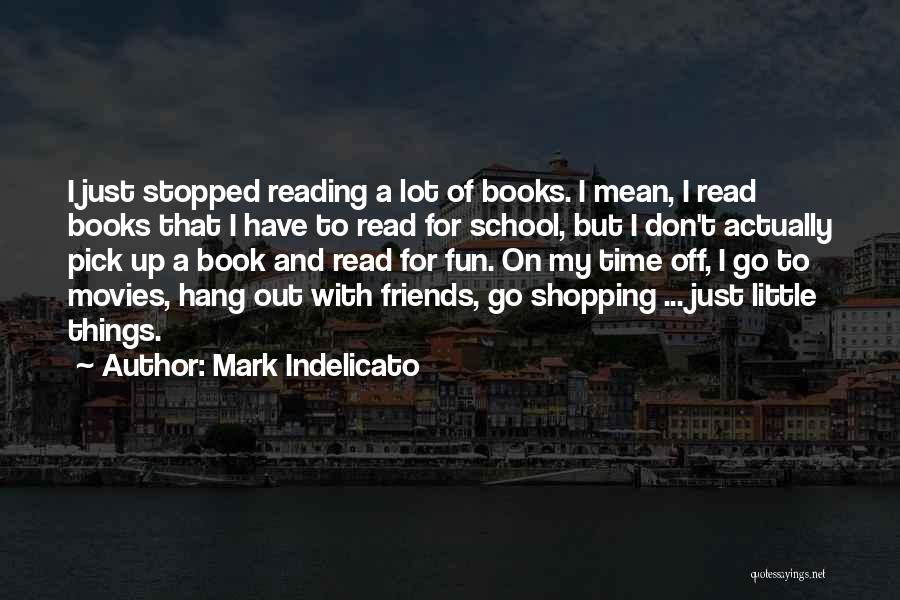 Fun Book Quotes By Mark Indelicato