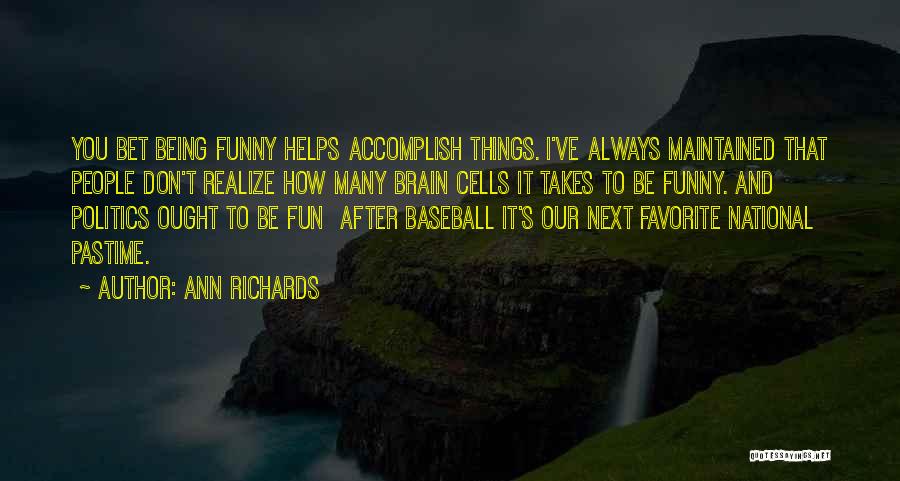Fun Brain Quotes By Ann Richards