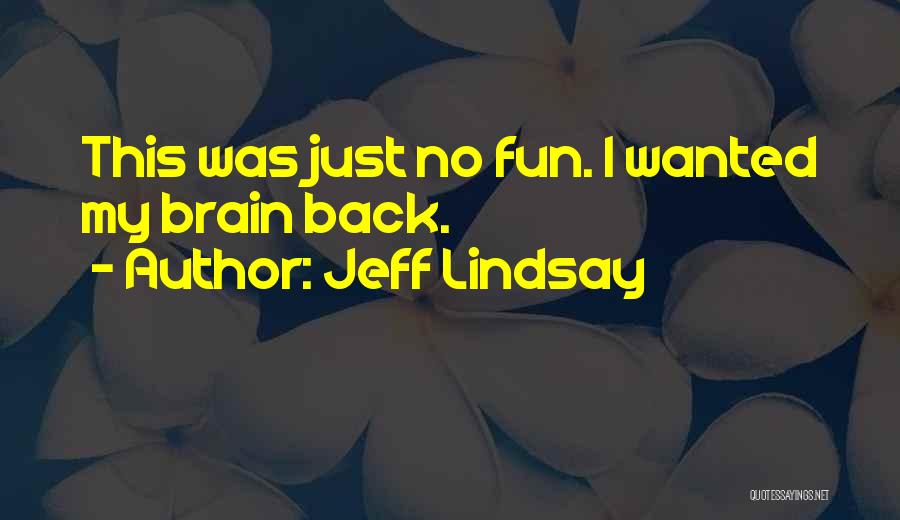 Fun Brain Quotes By Jeff Lindsay