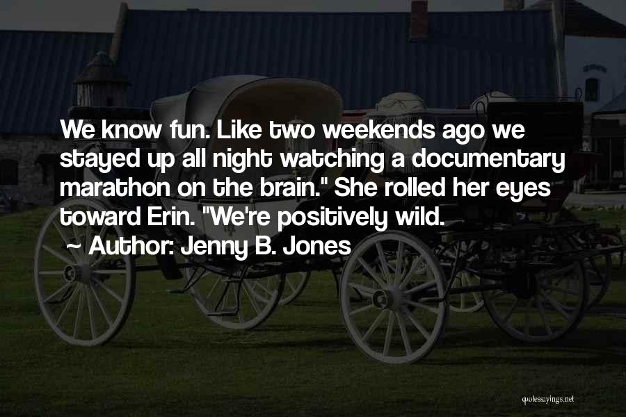 Fun Brain Quotes By Jenny B. Jones