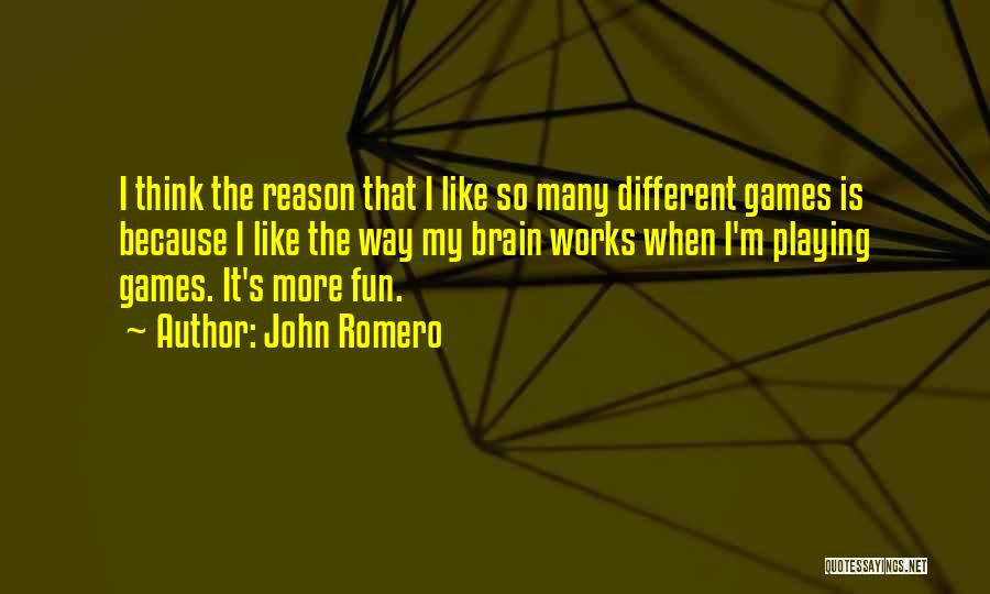 Fun Brain Quotes By John Romero