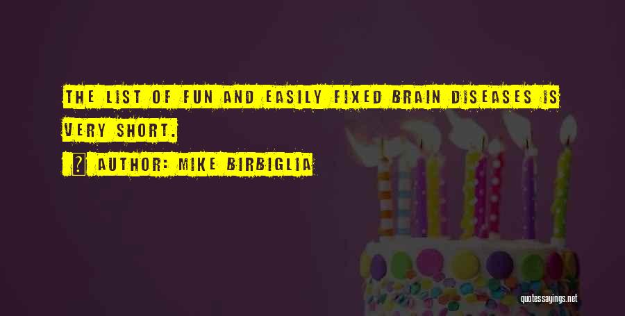 Fun Brain Quotes By Mike Birbiglia