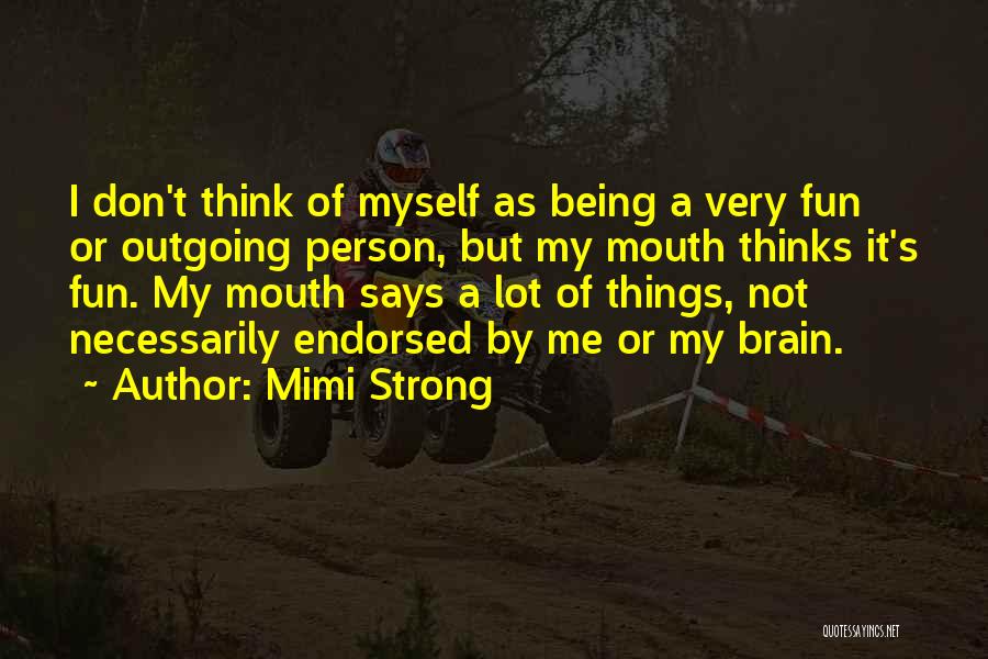 Fun Brain Quotes By Mimi Strong