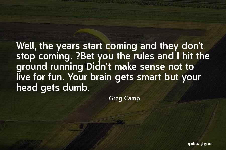Fun Camp Quotes By Greg Camp Fun Camp Quotes By Greg Camp