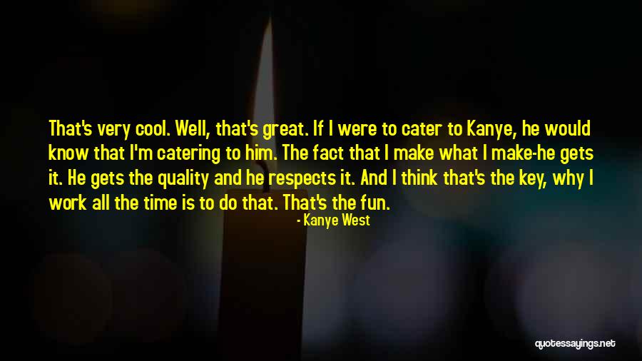 Fun Catering Quotes By Kanye West Fun Catering Quotes By Kanye West