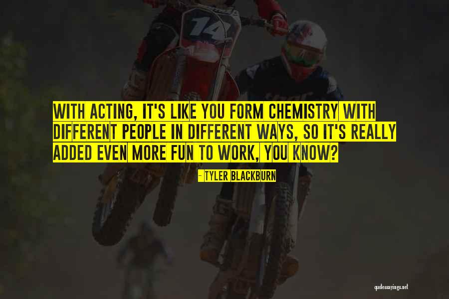 Fun Chemistry Quotes By Tyler Blackburn Fun Chemistry Quotes By Tyler Blackburn