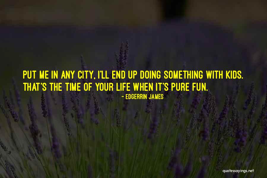 Fun City Quotes By Edgerrin James Fun City Quotes By Edgerrin James