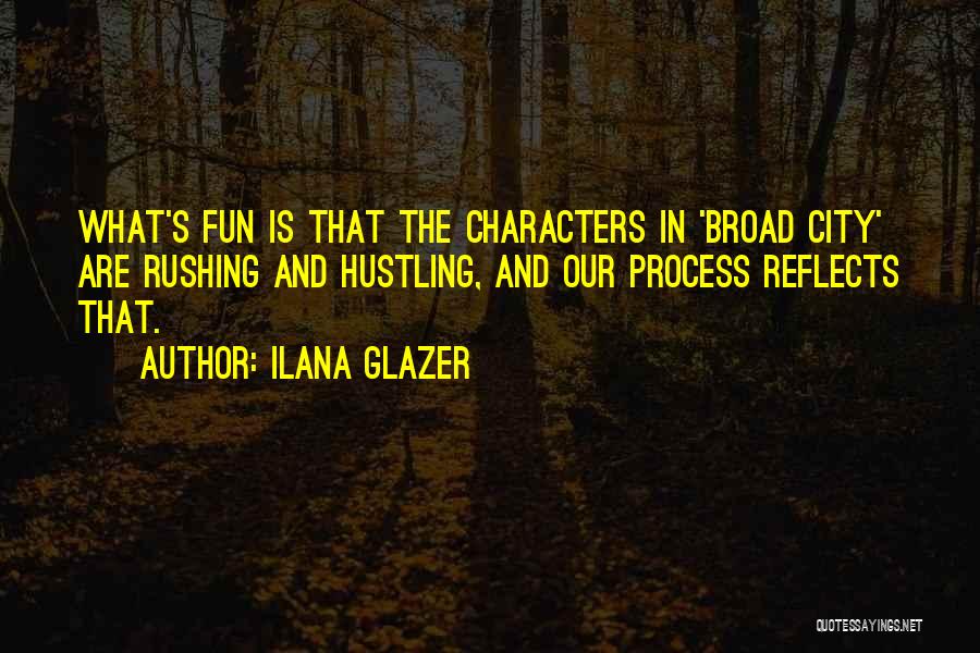 Fun City Quotes By Ilana Glazer