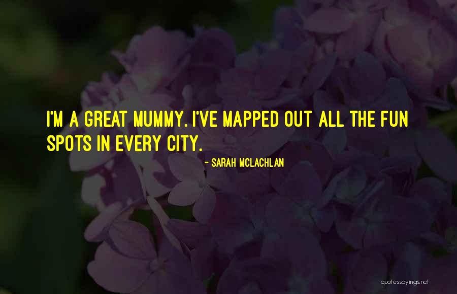 Fun City Quotes By Sarah McLachlan