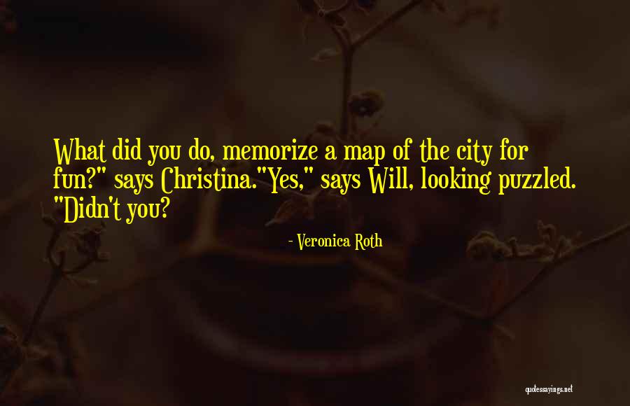 Fun City Quotes By Veronica Roth Fun City Quotes By Veronica Roth