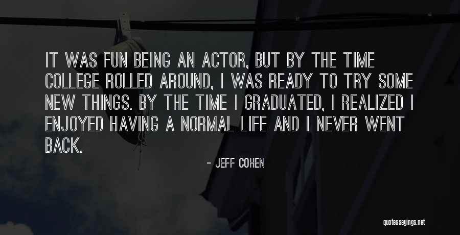 Fun College Life Quotes By Jeff Cohen Fun College Life Quotes By Jeff Cohen
