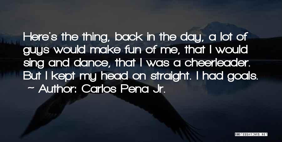 Fun Dance Quotes By Carlos Pena Jr.