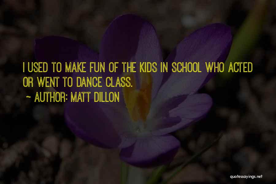 Fun Dance Quotes By Matt Dillon