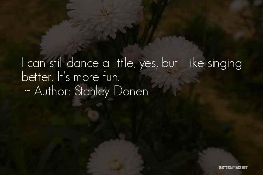 Fun Dance Quotes By Stanley Donen