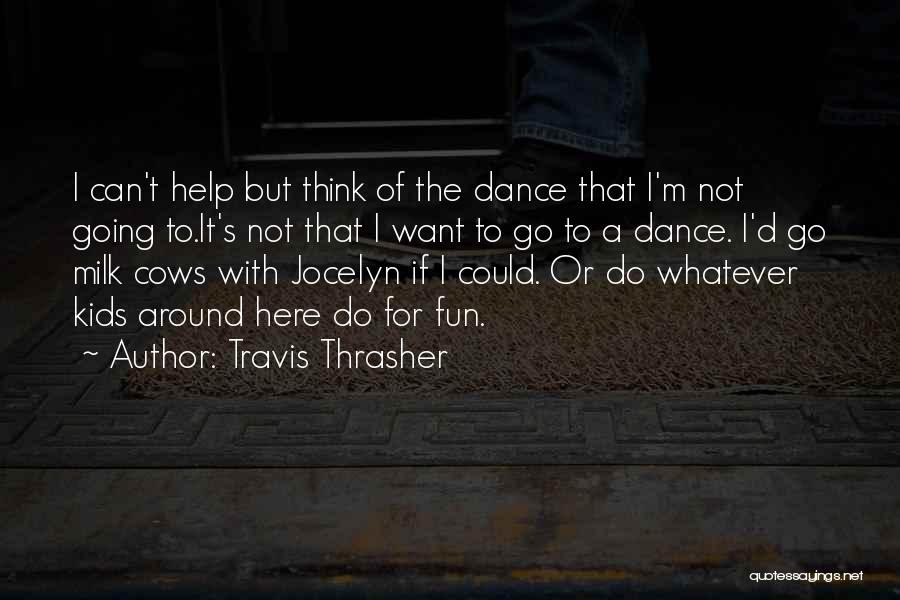 Fun Dance Quotes By Travis Thrasher