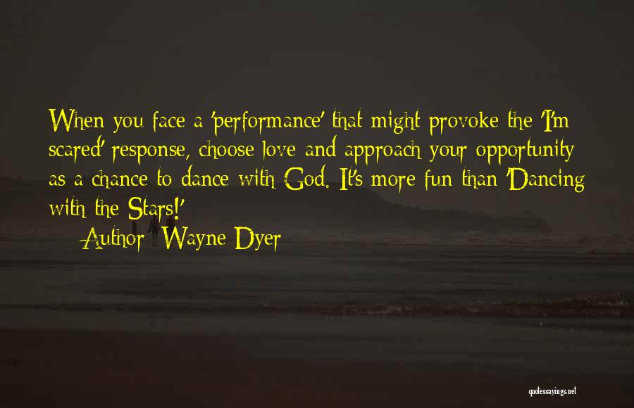 Fun Dance Quotes By Wayne Dyer