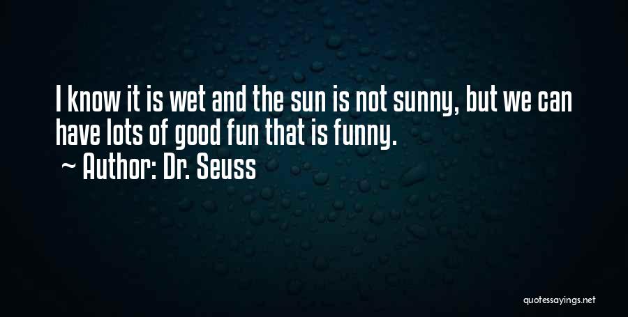 Fun Dr Seuss Quotes By Dr. Seuss