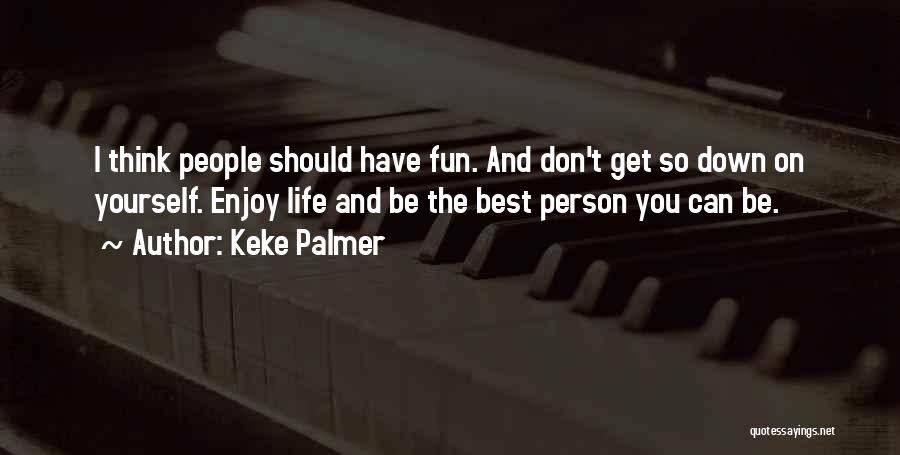 Fun Enjoy Life Quotes By Keke Palmer