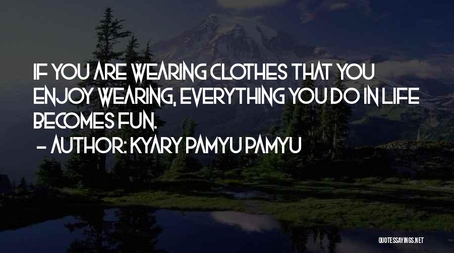 Fun Enjoy Life Quotes By Kyary Pamyu Pamyu