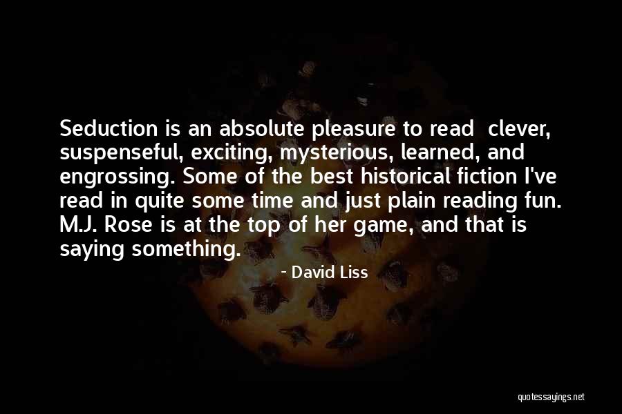 Fun Exciting Quotes By David Liss Fun Exciting Quotes By David Liss