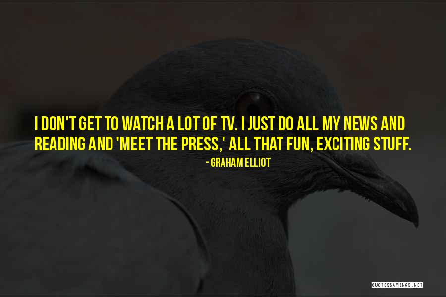 Fun Exciting Quotes By Graham Elliot Fun Exciting Quotes By Graham Elliot