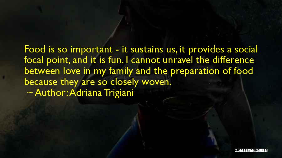 Fun Family Love Quotes By Adriana Trigiani