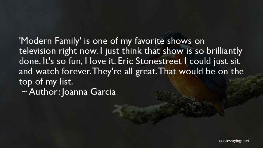 Fun Family Love Quotes By Joanna Garcia