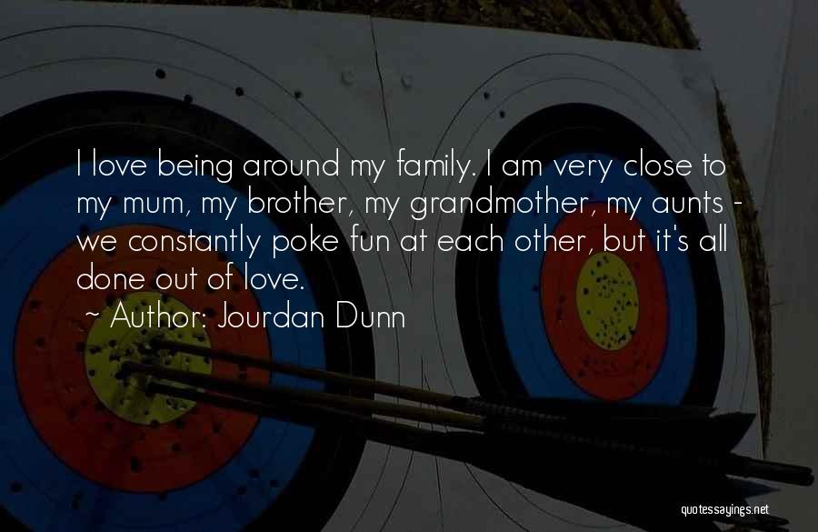 Fun Family Love Quotes By Jourdan Dunn