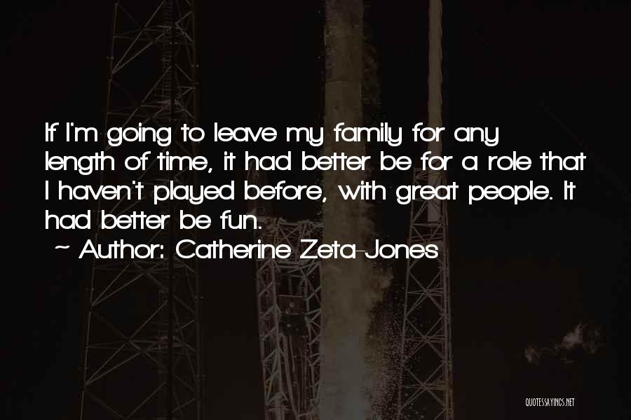 Fun Family Quotes By Catherine Zeta-Jones