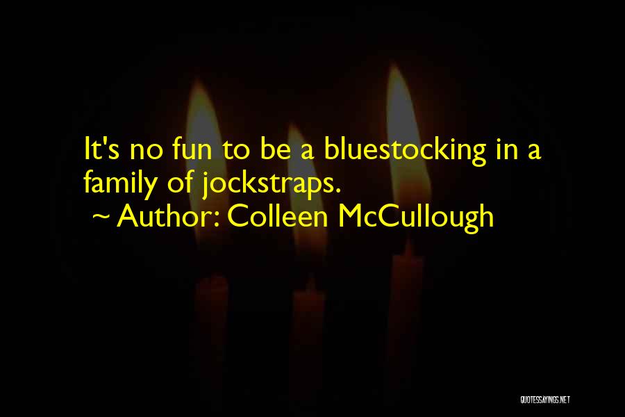 Fun Family Quotes By Colleen McCullough