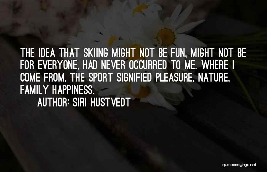 Fun Family Quotes By Siri Hustvedt