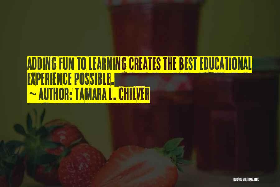Fun Filled Quotes By Tamara L. Chilver
