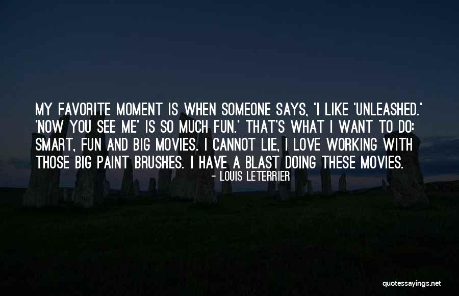 Fun For Louis Quotes By Louis Leterrier