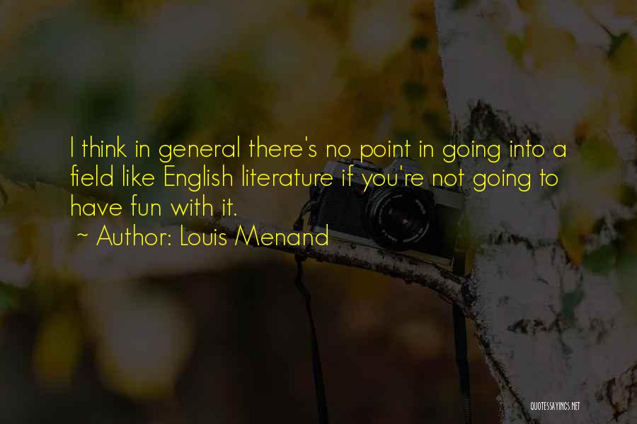 Fun For Louis Quotes By Louis Menand