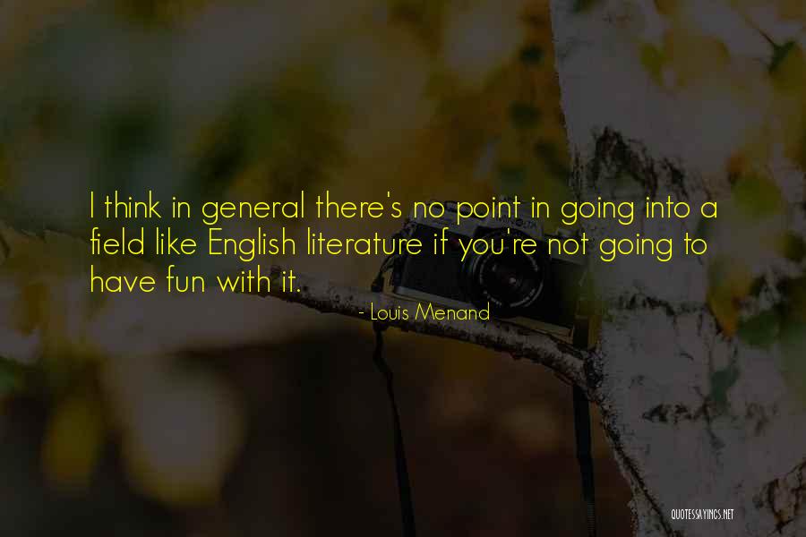 Fun For Louis Quotes By Louis Menand Fun For Louis Quotes By Louis Menand