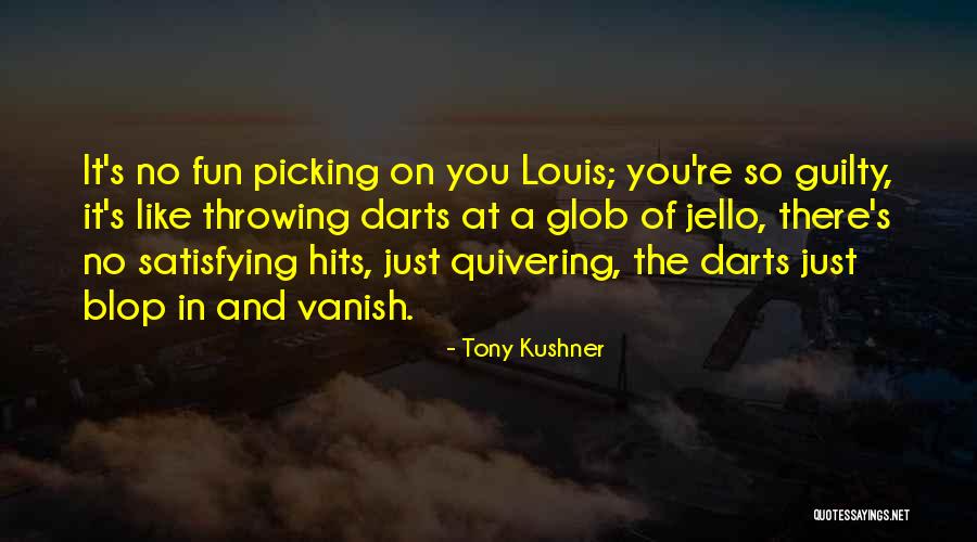 Fun For Louis Quotes By Tony Kushner Fun For Louis Quotes By Tony Kushner
