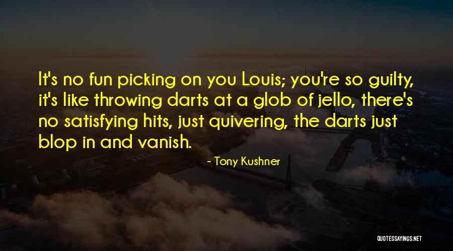 Fun For Louis Quotes By Tony Kushner